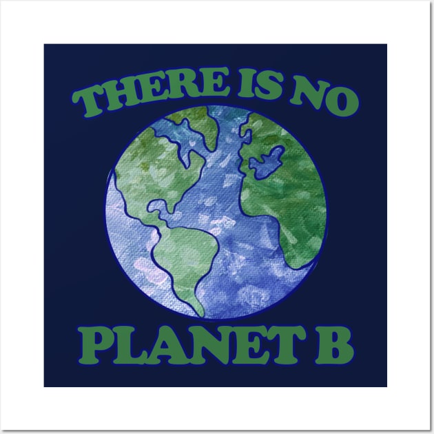 There is no planet B Wall Art by bubbsnugg